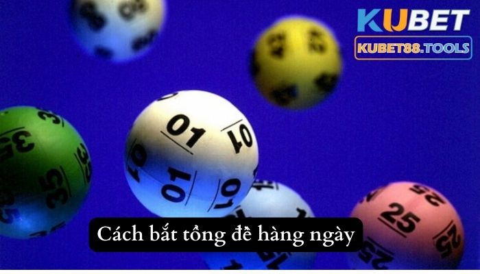 Cách bắt tổng đề hàng ngày